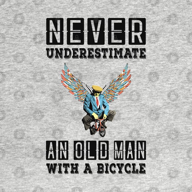 NEVER UNDERESTIMATE AN OLD MAN ON A BICYCLE, NEVER UNDERESTIMATE AN OLD MAN WITH A BICYCLE, Retro Vintage 90s Style Funny Cycling Humor for Cyclist and Bike Rider, funny Cycling quote by BicycleStuff